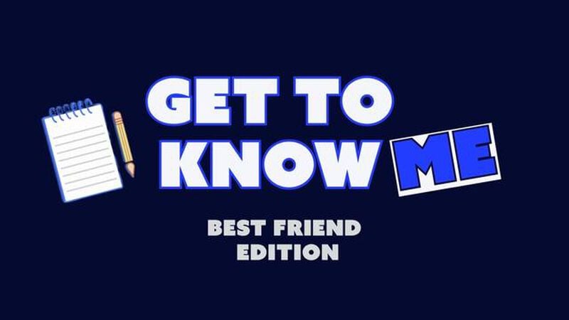 Get to Know Me: Best Friend Edition